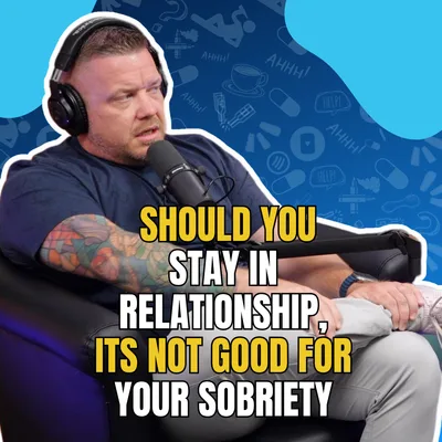 389 - When Sobriety Changes Relationships: Navigating Breakups During Treatment