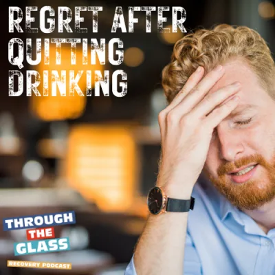 E93: Shame, Guilt, and Regret After Quitting Drinking