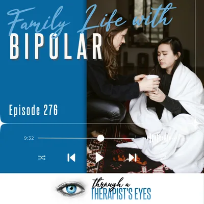 Family Life with Bipolar Disorder - Ep276
