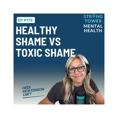 179. Healthy Shame verses Toxic Shame