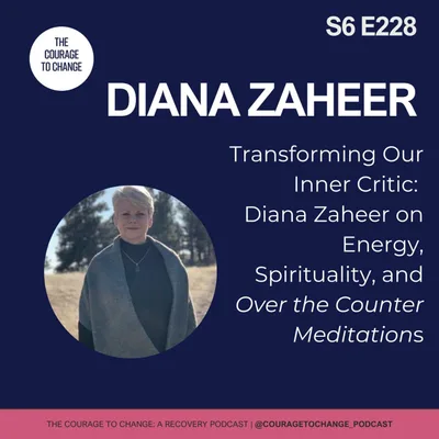 228. Transforming Our Inner Critic:  Diana Zaheer on Energy, Spirituality, and Over the Counter Meditations