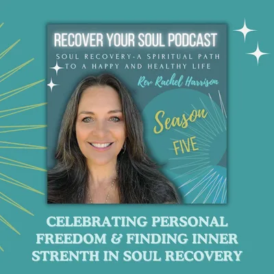 Celebrating Personal Freedom and Finding Inner Strength in Soul Recovery