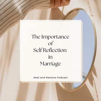 The Importance in Self Reflection in Marriage
