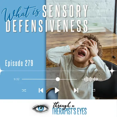 What is Sensory Defensiveness - Ep279