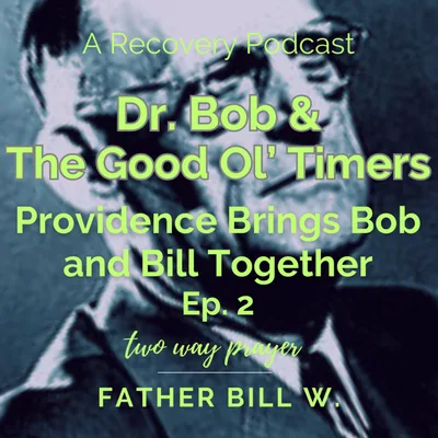 Dr. Bob & The Good Oldtimers: Providence Brings Bob and Bill Together