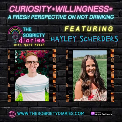 Curiosity + Willingness = A Fresh Perspective on Not Drinking with Hayley Scherders