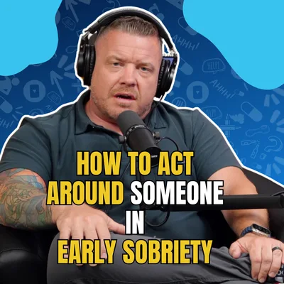 397 - Navigating Early Sobriety: A Guide for Parents and Loved Ones
