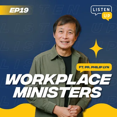 #19 Workplace Ministers ft. Pr. Philip Lyn