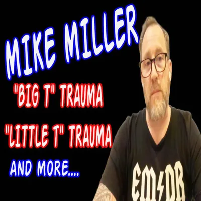 263 - MIKE MILLER - BIG T & LITTLE T TRAUMA