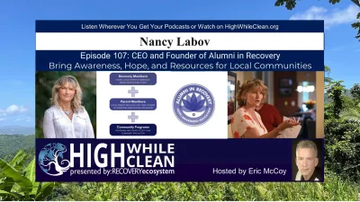 Episode 107: Nancy Labov: CEO and Founder of Alumni in Recovery. Awareness, Hope, and Resources.