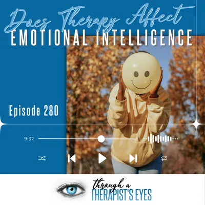 How does Mental Health / Therapy affect emotional intelligence - Ep280