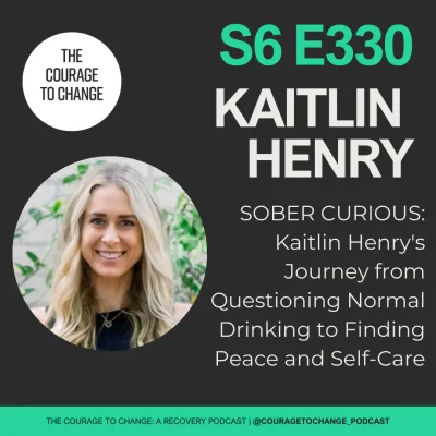 330. Sober Curious: Kaitlin Henry's Journey from Questioning Normal Drinking to Finding Peace and Self-Care