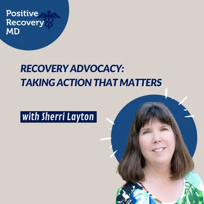 Recovery Advocacy: Taking Action That Matters with Sherri Layton