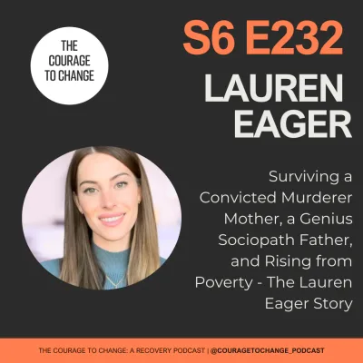 232. Surviving a Convicted Murderer Mother, a Genius Sociopath Father, and Rising from Poverty - The Lauren Eager Story