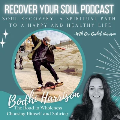 The Road to Wholeness: Bodhi Harrison's Story of Choosing Himself and Sobriety