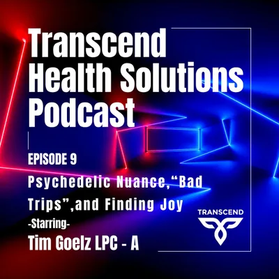 Episode 9 - Psychedelic Nuance, “Bad Trips”, and Finding Joy