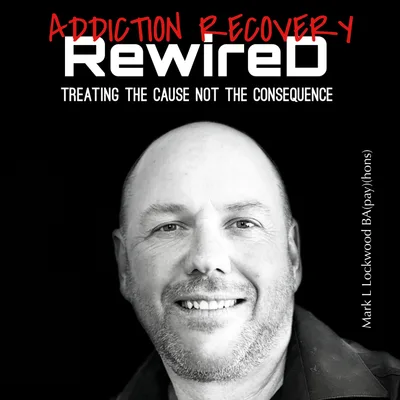 Addiction Recovery Rewired - Treating the Cause not the Consequences