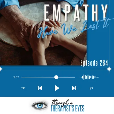 Empathy: Have We Lost It? - Ep284