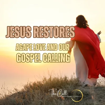 Jesus Restores: The Power of Agape Love and Our Gospel Calling