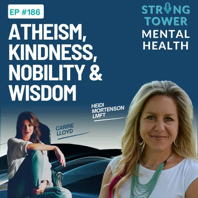 186. Atheism, Kindness, Nobility and Wisdom with Carrie Lloyd