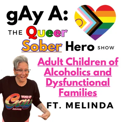 Adult Children of Alcoholics and Dysfunctional Families ft. Melinda