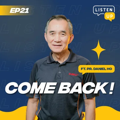 #21 Come back! ft. Pr. Daniel Ho