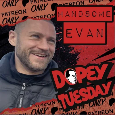 Dopey Tuesday Teaser! Handsome Evan Get's Busted Rolling A Blunt with Subs! Plus a Paranoid LSD Story!