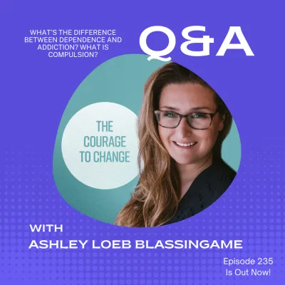 235. Q&A: What is the Difference Between Dependence and Addiction? What is Compulsion?