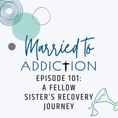 Episode 101: A Fellow Sister’s Recovery Journey