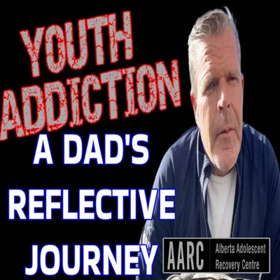274 - YOUTH ADDICTION - A DAD’S REFLECTIVE JOURNEY