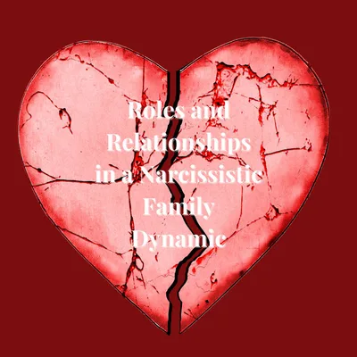 Episode 12 Season 4:  Roles and Relationships in Narcissistic Family Dynamics