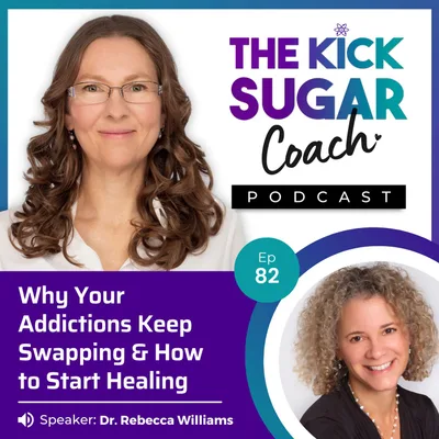Dr. Rebecca Williams: Why Your Addictions Keep Swapping & How to Start Healing