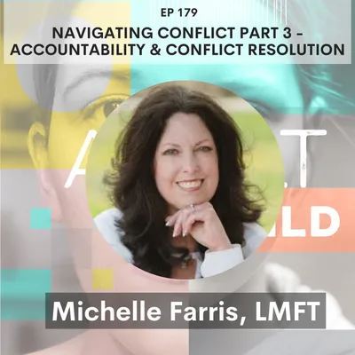 179 - Accountability in Relationships: Sibling Dynamics, Healthy Anger, and Friendship Breakups w/ Michelle Farris