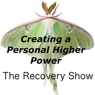 Creating a Personal Higher Power in Recovery – 417