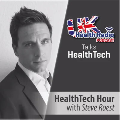 37: HealthTech Hour with Steve Roest - Episode 37