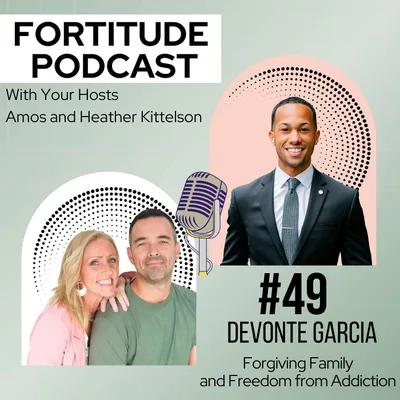 #49: DeVonte Garcia - Forgiving Family and Freedom from Addiction