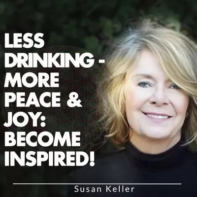 Less Drinking — More Peace & Joy: Become Inspired!