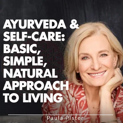 Ayurveda & Self-Care: Basic, Simple, Natural Approach To Living
