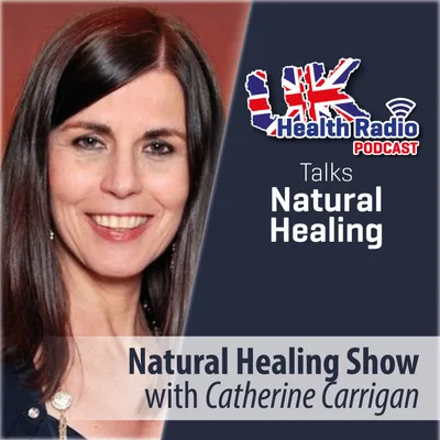 92: Natural Healing Show with Catherine Carrigan - Episode 92