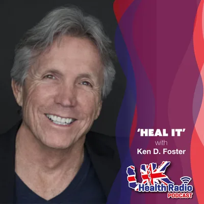 22: Heal It with Ken D. Foster - Episode 22