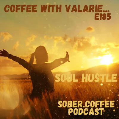 "Soul Hustle" - Coffee with Valarie