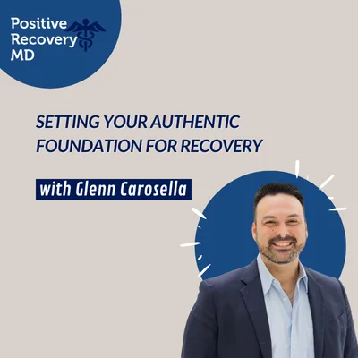 Setting Your Authentic Foundation for Recovery with Glenn Carosella
