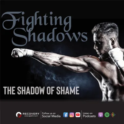 Fighting Shadows - The Shadow of Shame // Aaron Shaw