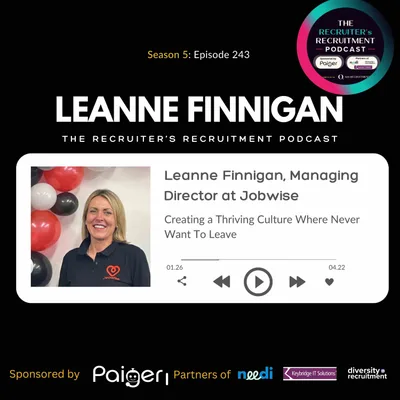 EP243: Leanne Finnigan, Managing Director at Jobwise - Creating A Culture Where Employees Thrive And Never Want To Leave