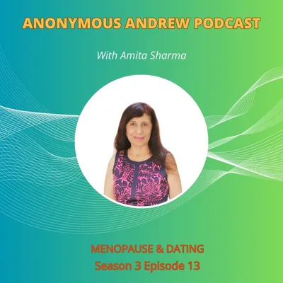 Menopause & Dating with Amita Sharma