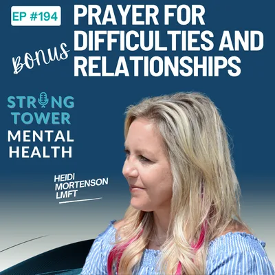 194. Prayer for Relationships and Difficulties - BONUS EPISODE
