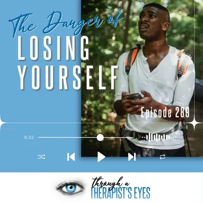 The Danger of Losing Yourself - Ep289