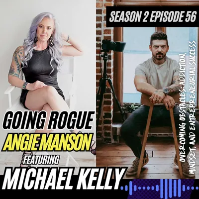 Angie Manson with Michael Kelly - Overcoming Obstacles: Addiction, Mindset, and Entrepreneurial Success