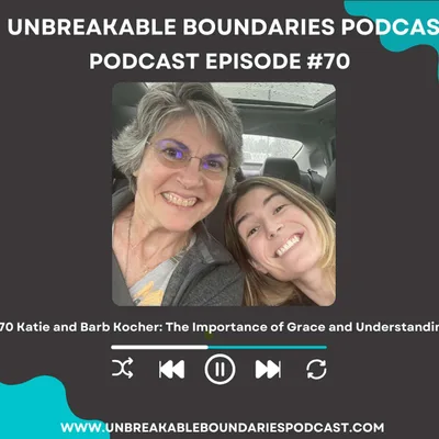 #70: Katie and Barb Kocher: The Importance of Grace and Understanding