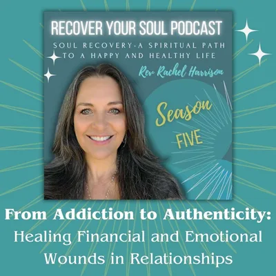 From Addiction to Authenticity: Healing Financial and Emotional Wounds in Relationships